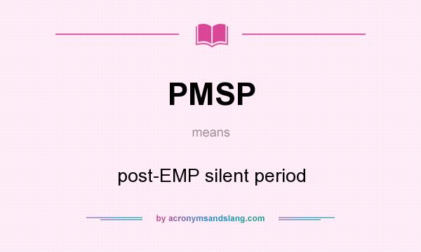 What does PMSP mean? It stands for post-EMP silent period