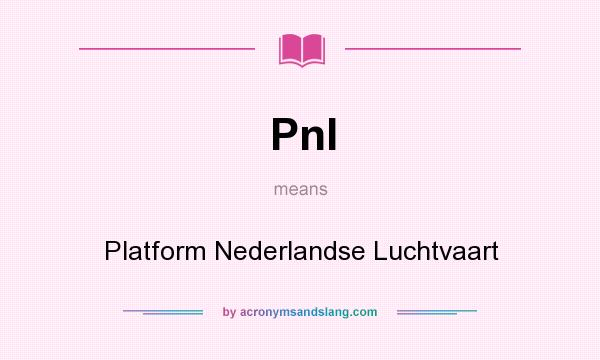 What does Pnl mean? It stands for Platform Nederlandse Luchtvaart