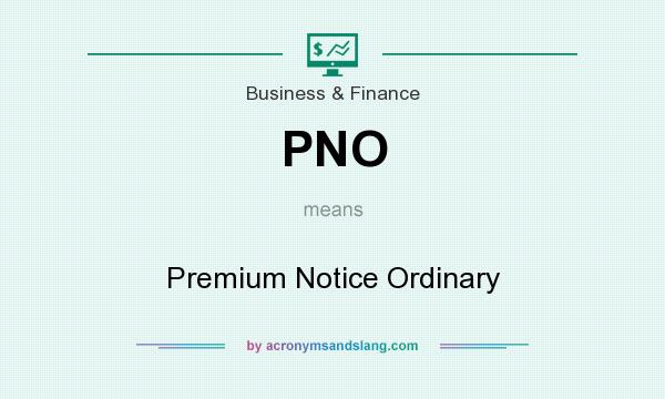 What does PNO mean? It stands for Premium Notice Ordinary