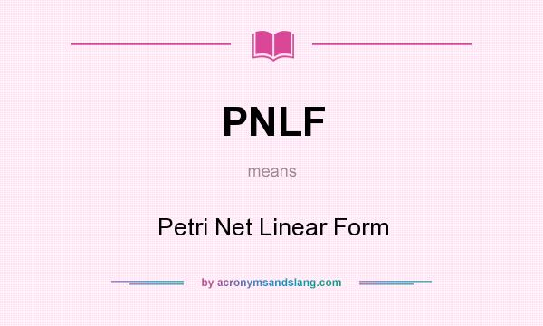 What does PNLF mean? It stands for Petri Net Linear Form