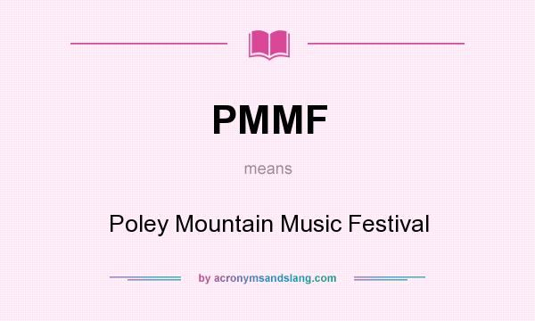 What does PMMF mean? It stands for Poley Mountain Music Festival