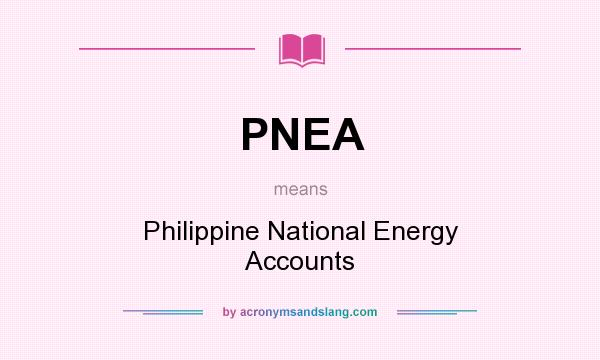 What does PNEA mean? It stands for Philippine National Energy Accounts