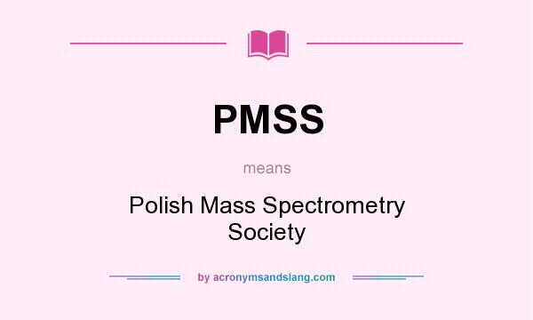 What does PMSS mean? It stands for Polish Mass Spectrometry Society