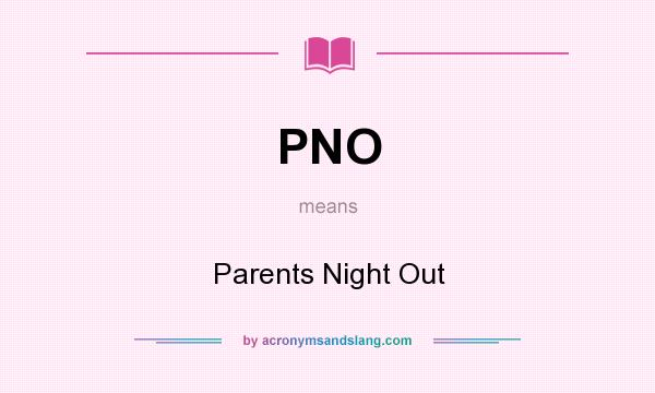 What does PNO mean? It stands for Parents Night Out