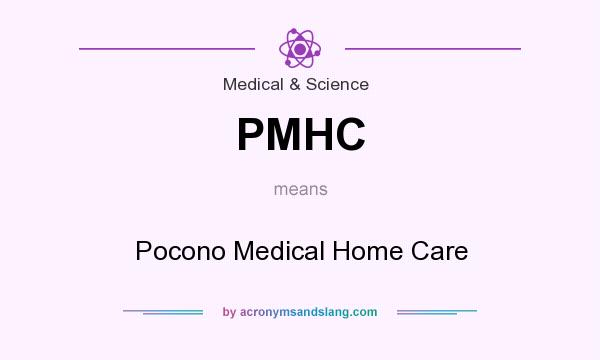 What does PMHC mean? It stands for Pocono Medical Home Care