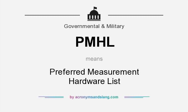 What does PMHL mean? It stands for Preferred Measurement Hardware List