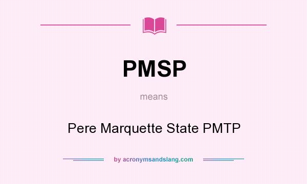 What does PMSP mean? It stands for Pere Marquette State PMTP