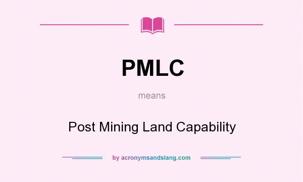 What does PMLC mean? It stands for Post Mining Land Capability
