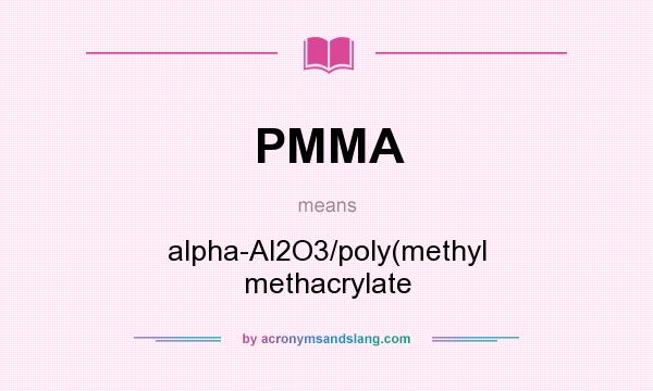 What does PMMA mean? It stands for alpha-Al2O3/poly(methyl methacrylate