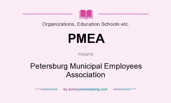 What does PMEA mean? It stands for Petersburg Municipal Employees Association