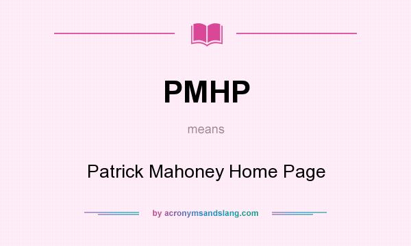 What does PMHP mean? It stands for Patrick Mahoney Home Page
