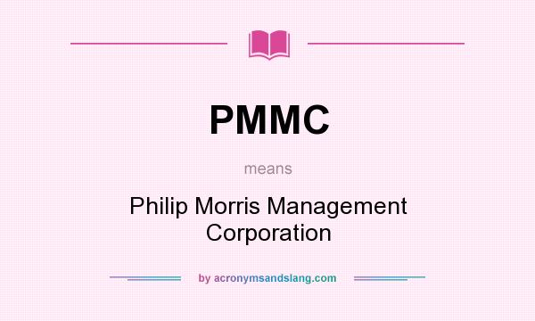 What does PMMC mean? It stands for Philip Morris Management Corporation