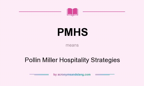 What does PMHS mean? It stands for Pollin Miller Hospitality Strategies