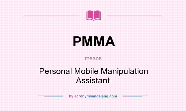 What does PMMA mean? It stands for Personal Mobile Manipulation Assistant