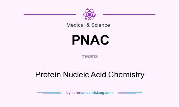What does PNAC mean? It stands for Protein Nucleic Acid Chemistry