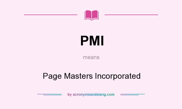 What does PMI mean? It stands for Page Masters Incorporated