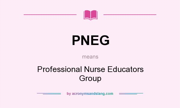 What does PNEG mean? It stands for Professional Nurse Educators Group