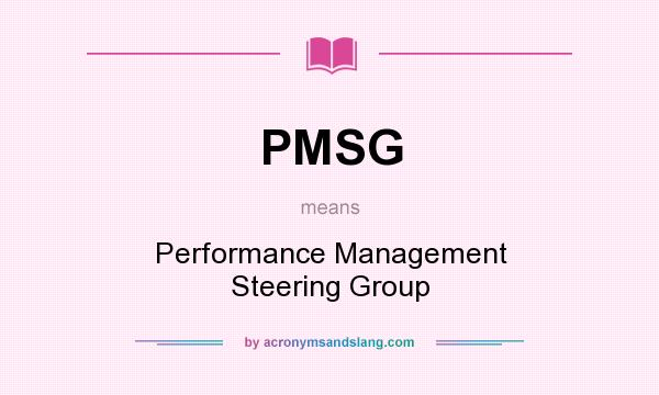 What does PMSG mean? It stands for Performance Management Steering Group