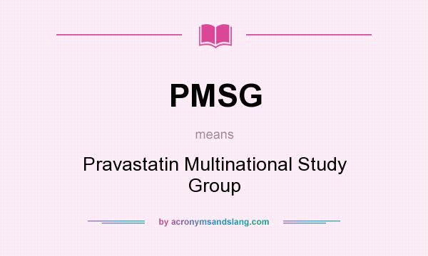 What does PMSG mean? It stands for Pravastatin Multinational Study Group
