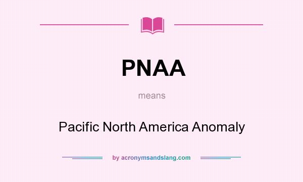 What does PNAA mean? It stands for Pacific North America Anomaly