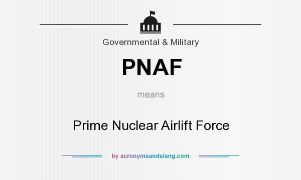 What does PNAF mean? It stands for Prime Nuclear Airlift Force