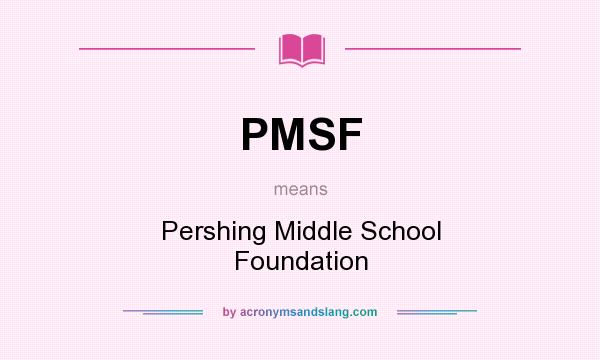 What does PMSF mean? It stands for Pershing Middle School Foundation