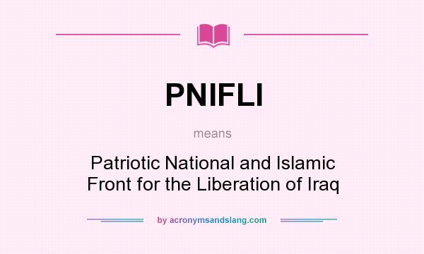 What does PNIFLI mean? It stands for Patriotic National and Islamic Front for the Liberation of Iraq
