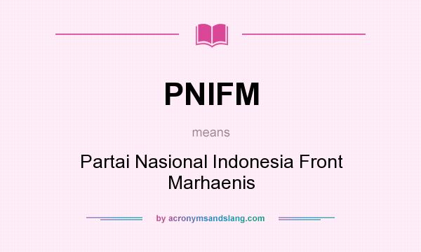 What does PNIFM mean? It stands for Partai Nasional Indonesia Front Marhaenis