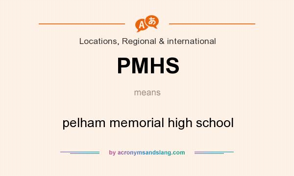 What does PMHS mean? It stands for pelham memorial high school