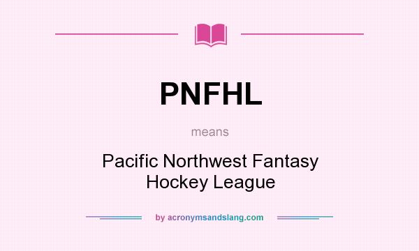 What does PNFHL mean? It stands for Pacific Northwest Fantasy Hockey League