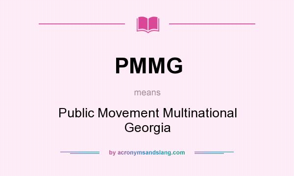 What does PMMG mean? It stands for Public Movement Multinational Georgia