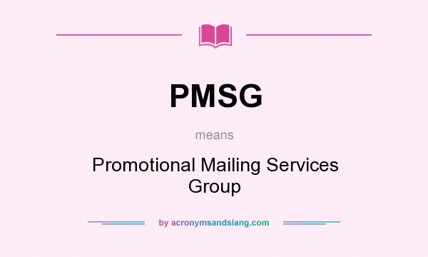 What does PMSG mean? It stands for Promotional Mailing Services Group