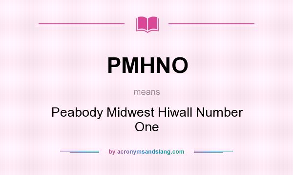 What does PMHNO mean? It stands for Peabody Midwest Hiwall Number One