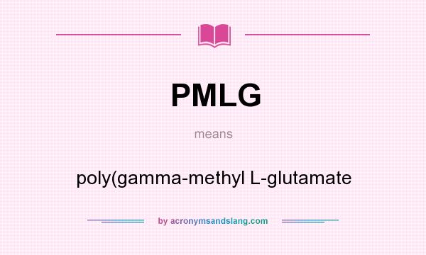 What does PMLG mean? It stands for poly(gamma-methyl L-glutamate