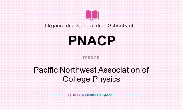 What does PNACP mean? It stands for Pacific Northwest Association of College Physics