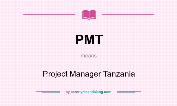 What does PMT mean? It stands for Project Manager Tanzania