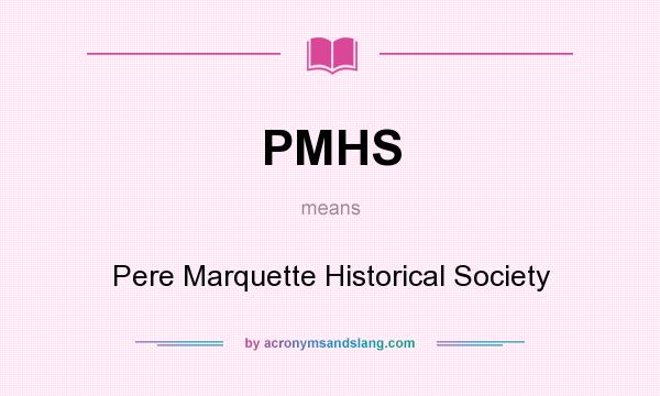 What does PMHS mean? It stands for Pere Marquette Historical Society
