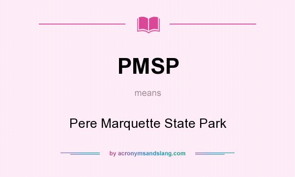 What does PMSP mean? It stands for Pere Marquette State Park