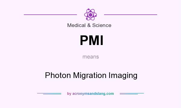 What does PMI mean? It stands for Photon Migration Imaging