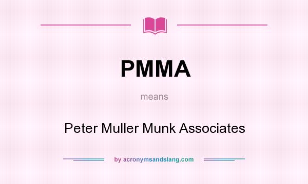What does PMMA mean? It stands for Peter Muller Munk Associates