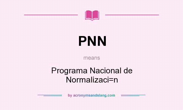 What does PNN mean? It stands for Programa Nacional de Normalizaci=n