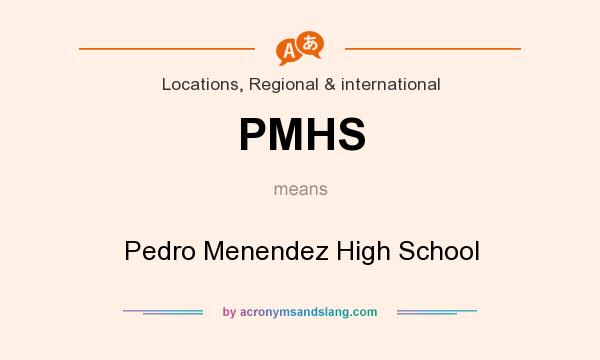 What does PMHS mean? It stands for Pedro Menendez High School
