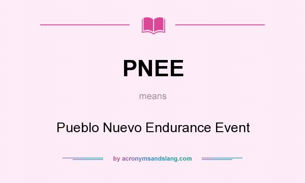 What does PNEE mean? It stands for Pueblo Nuevo Endurance Event