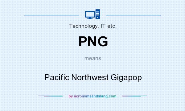 What does PNG mean? It stands for Pacific Northwest Gigapop