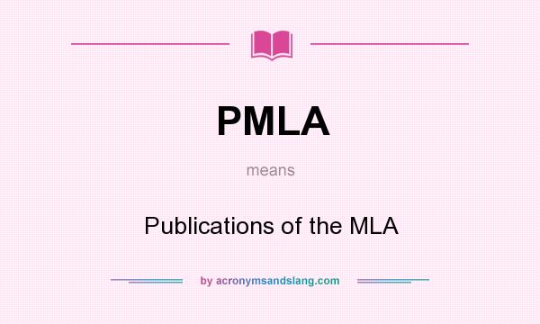 What does PMLA mean? It stands for Publications of the MLA