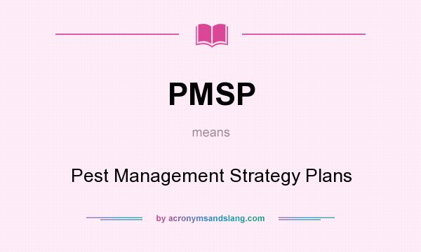 What does PMSP mean? It stands for Pest Management Strategy Plans