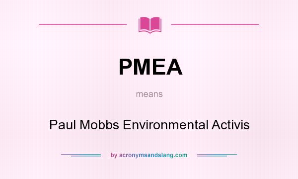What does PMEA mean? It stands for Paul Mobbs Environmental Activis