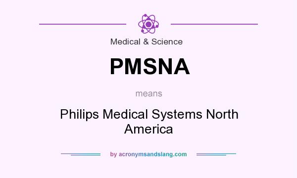 What does PMSNA mean? It stands for Philips Medical Systems North America