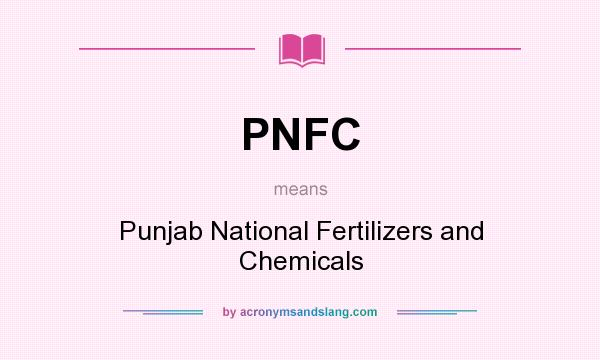What does PNFC mean? It stands for Punjab National Fertilizers and Chemicals