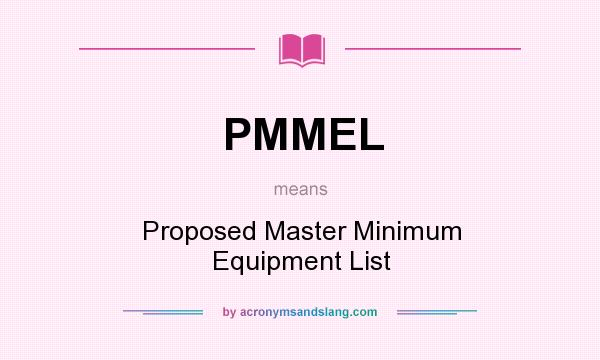 What does PMMEL mean? It stands for Proposed Master Minimum Equipment List